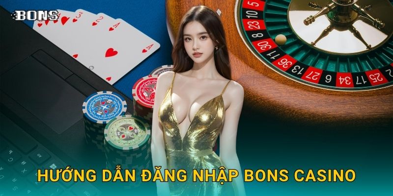 Đăng nhập an toàn – Truy cập tài khoản dễ dàng tại Bons Casino 2 Hướng dẫn Đăng nhập Bons Casino