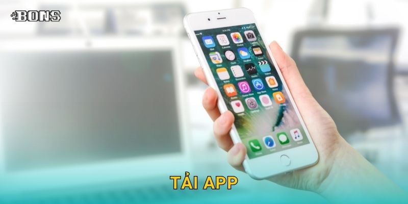 Tải app tiện lợi – Trải nghiệm cá cược mọi lúc tại Bons Casino 1 Tải app tiện lợi – Trải nghiệm cá cược mọi lúc tại Bons Casino