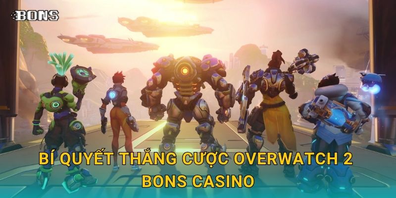 Overwatch 2 kịch tính – Khám phá đấu trường eSports tại Bons Casino 3 Bí quyết thắng cược Overwatch 2 Bons Casino