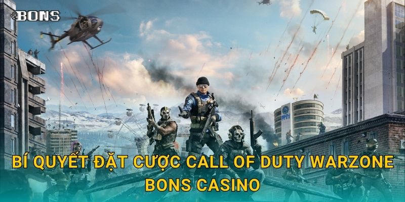 Call of Duty Warzone gay cấn – Trải nghiệm cược FPS tại Bons Casino 3 Bí quyết đặt cược Call of Duty Warzone Bons Casino