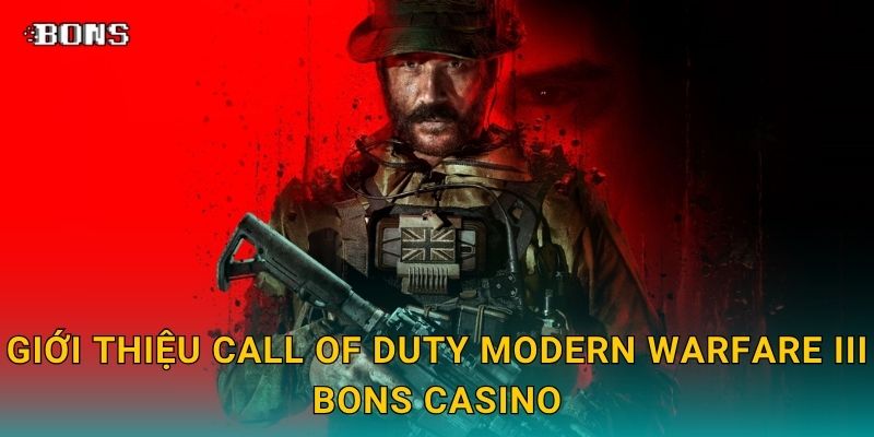 Call of Duty MWIII đỉnh cao – Đặt cược FPS chuyên nghiệp tại Bons Casino 2 Giới thiệu Call of Duty Modern Warfare III Bons Casino