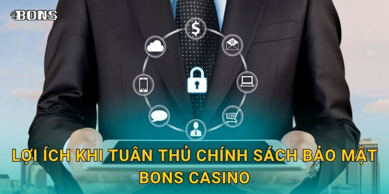 Chính sách bảo mật người chơi – Cam kết an toàn tuyệt đối tại Bons Casino 2 Lợi ích khi tuân thủ Chính sách bảo mật Bons Casino