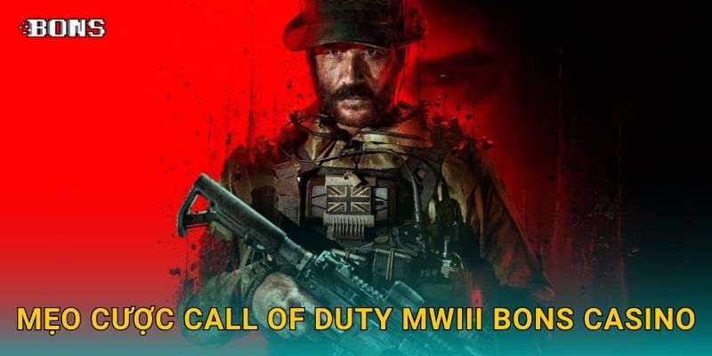 Call of Duty MWIII đỉnh cao – Đặt cược FPS chuyên nghiệp tại Bons Casino 3 Mẹo cược Call of Duty MWIII Bons Casino