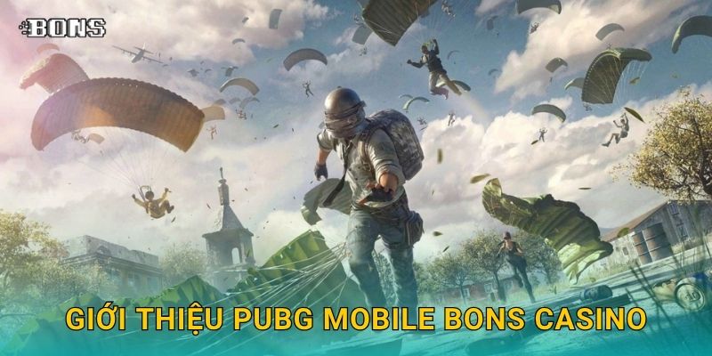 PUBG Mobile hấp dẫn – Đặt cược eSports di động tại Bons Casino 2 Giới thiệu PUBG Mobile Bons Casino