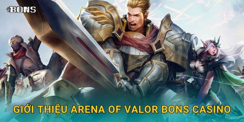 Giới thiệu Arena of Valor Bons Casino