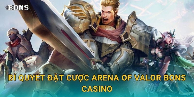 Bí quyết đặt cược Arena of Valor Bons Casino