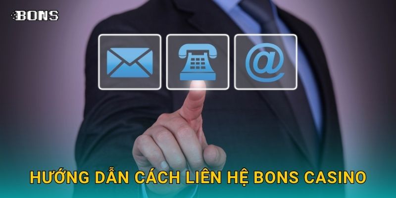 Liên hệ hỗ trợ nhanh chóng – Kết nối đội ngũ chuyên nghiệp tại Bons Casino 1 Hướng dẫn cách Liên hệ Bons Casino
