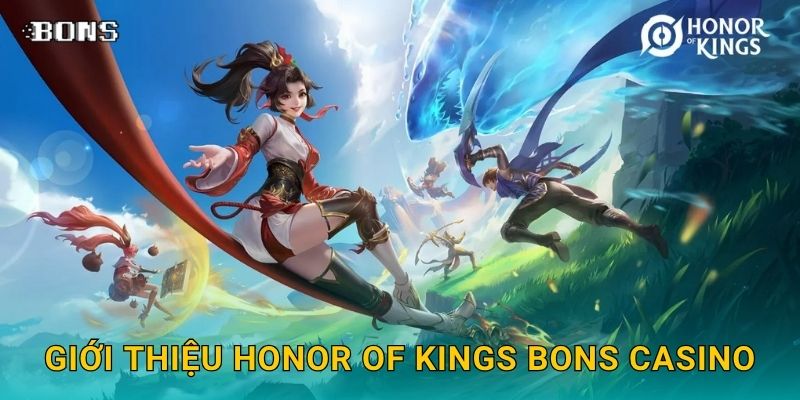 Honor of Kings đỉnh cao – Đặt cược MOBA hấp dẫn tại Bons Casino 2 Giới thiệu Honor of Kings Bons Casino