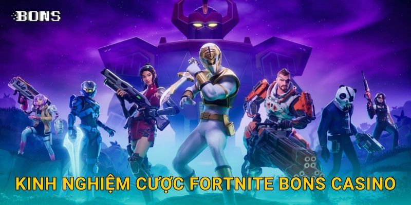 Fortnite sáng tạo – Cược battle royale phong cách mới tại Bons Casino 3 Kinh nghiệm cược Fortnite Bons Casino