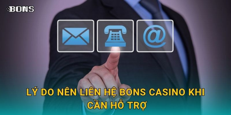 Liên hệ hỗ trợ nhanh chóng – Kết nối đội ngũ chuyên nghiệp tại Bons Casino 2 Lý do nên Liên hệ Bons Casino khi cần hỗ trợ