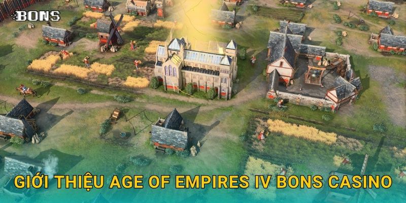 Age of Empires IV kinh điển – Cược đế chế thông minh tại Bons Casino 2 Giới thiệu Age of Empires IV Bons Casino