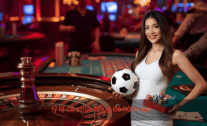 tỷ lệ cá cược bóng đá hôm nay